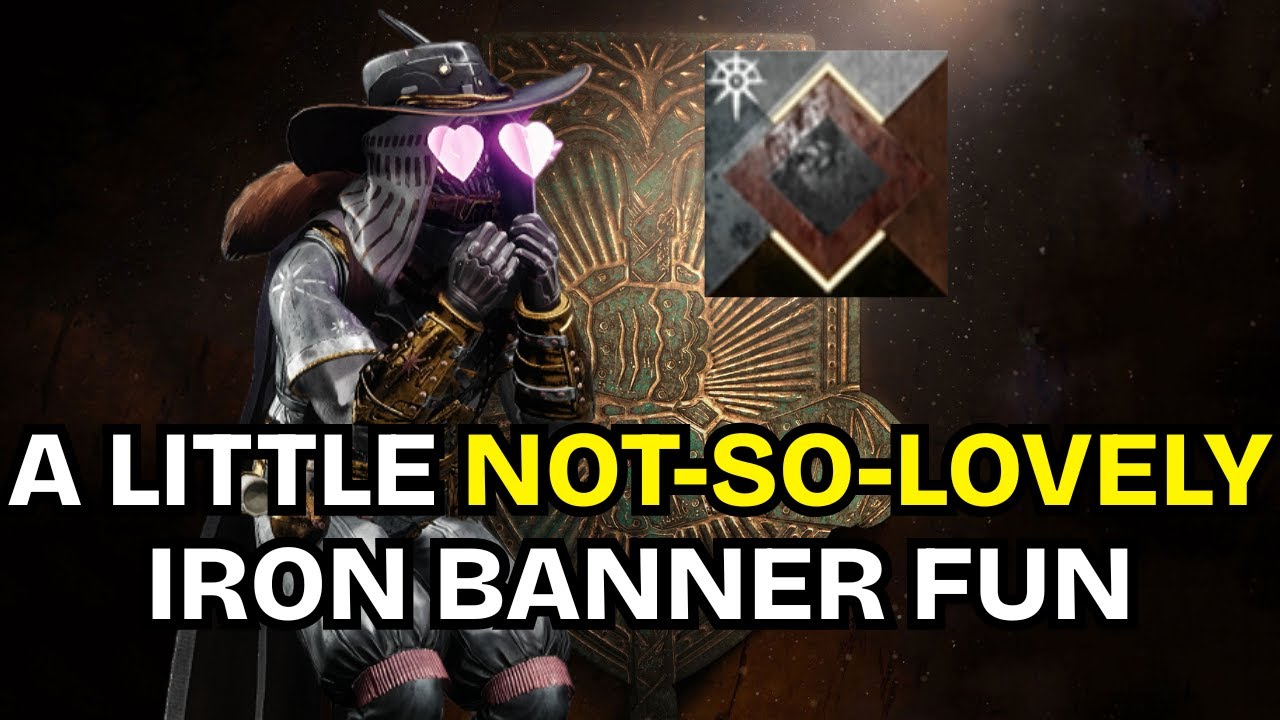 A Little Not-So-Lovely Iron Banner Fun | Destiny 2