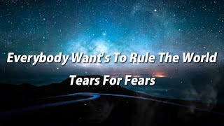 Tears For Fears - Everybody Wants To Rule The World (Lyrics)