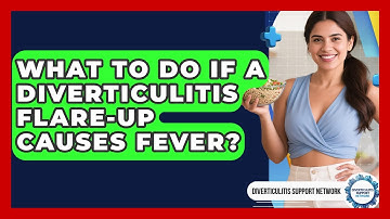 What To Do If A Diverticulitis Flare-up Causes Fever? - Diverticulitis Support Network
