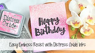 Easy Emboss Resist with Distress Oxides | The Card Grotto