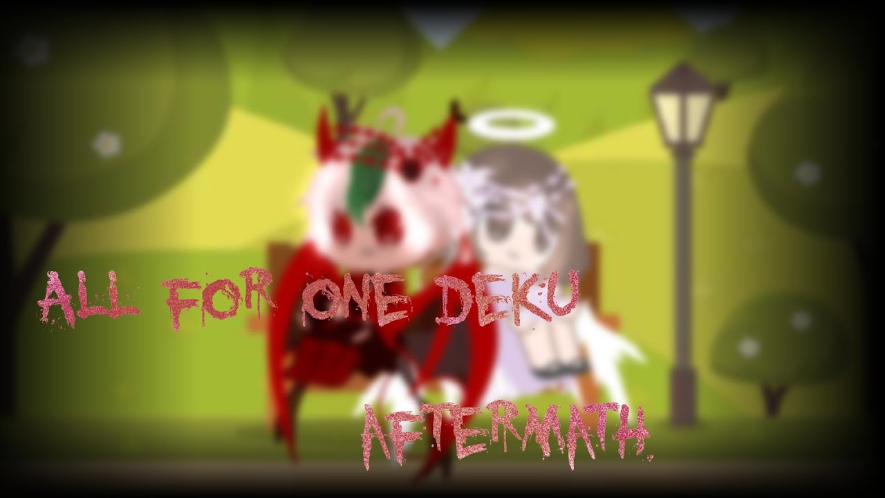 \\Evelyn Evelyn//all for one deku\\Aftermath//IzuOcha//gcmv//