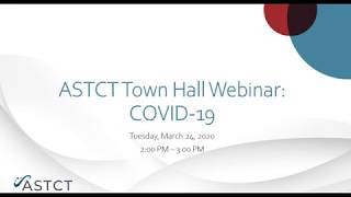 ASTCT Town Hall Webinar: COVID 19 screenshot 1