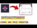 Ari wallet airdrop new update | Listing update | Price Prediction? | ARI TOKEN |