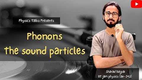 Phonons | The Sound Particles | Phonon Momentum | Quasiparticles | The Solid State Physics |