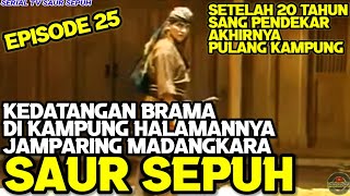 SERIAL TV SAUR SEPUH (25) | KEDATANGAN BRAMA DI KAMPUNG HALAMANNYA JAMPARING MADANGKARA