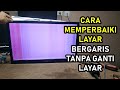 Cara Memperbaiki TV LED LG Gambar Kadang Normal Kadang Bergaris Tanpa Ganti Layar