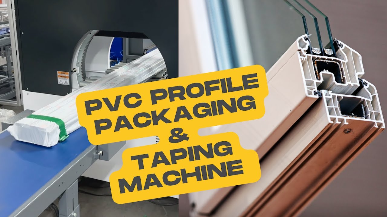 Prophilo Packaging uPVC Profile Packaging and Automatic Taping Machine | High Speed ...
