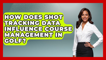 How Does Shot Tracking Data Influence Course Management in Golf? - Golf Stats Report