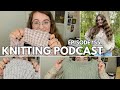 Frogging a test knit summer knits cabled sweaters  a knit henley  ep 155  knitting podcast