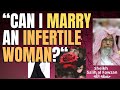 CAN I MARRY An INFERTILE WOMAN Sheikh Salih Al Fawzan حفظه الله CAN I MARRY An INFERTILE WOMAN Sheikh Salih Al Fawzan حفظه الله