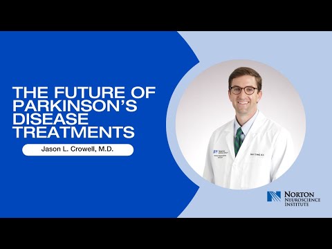 “The Future of Parkinson’s Disease Treatments,” Jason L. Crowell, M.D.