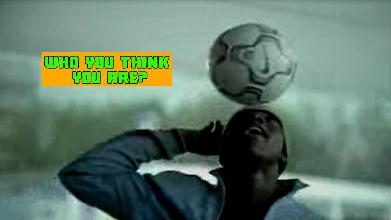 Who do you think you are? Nike Football Commercial YouTube
