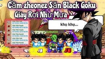Ngọc Rồng Online - Siêu Phẩm zheonez Săn Black Goku Bom Cực Phê...Giày Rơi Như Mưa