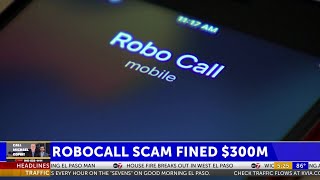 FCC issues historic $300 million fine against the largest robocall scam it has ever ...