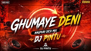 Ghumaye Deni Guya ( Nagpuri Remix ) Dj Pintu 2026