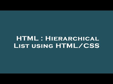 HTML : Hierarchical List using HTML/CSS