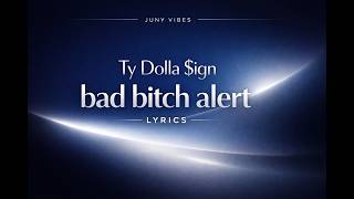 Ty Dolla $ign – bad bitch alert (Lyrics)