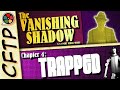 CFTP Presents: The Vanishing Shadow, Part 4: Trapped