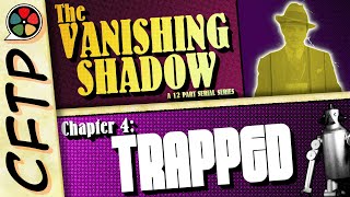 CFTP Presents: The Vanishing Shadow, Part 4: Trapped