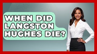 When Did Langston Hughes Die? - Jazz Music Legends