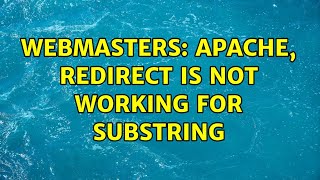 Webmasters: Apache, Redirect is not working for substring