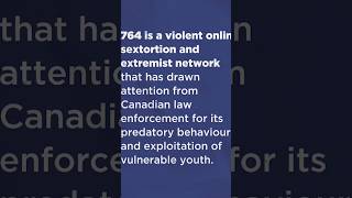 764 is a Violent Online Sextortion and Extremist Network