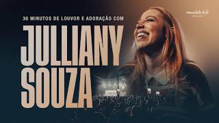 30 MINUTOS DE LOUVOR E ADORAÇÃO COM JULLIANY SOUZA