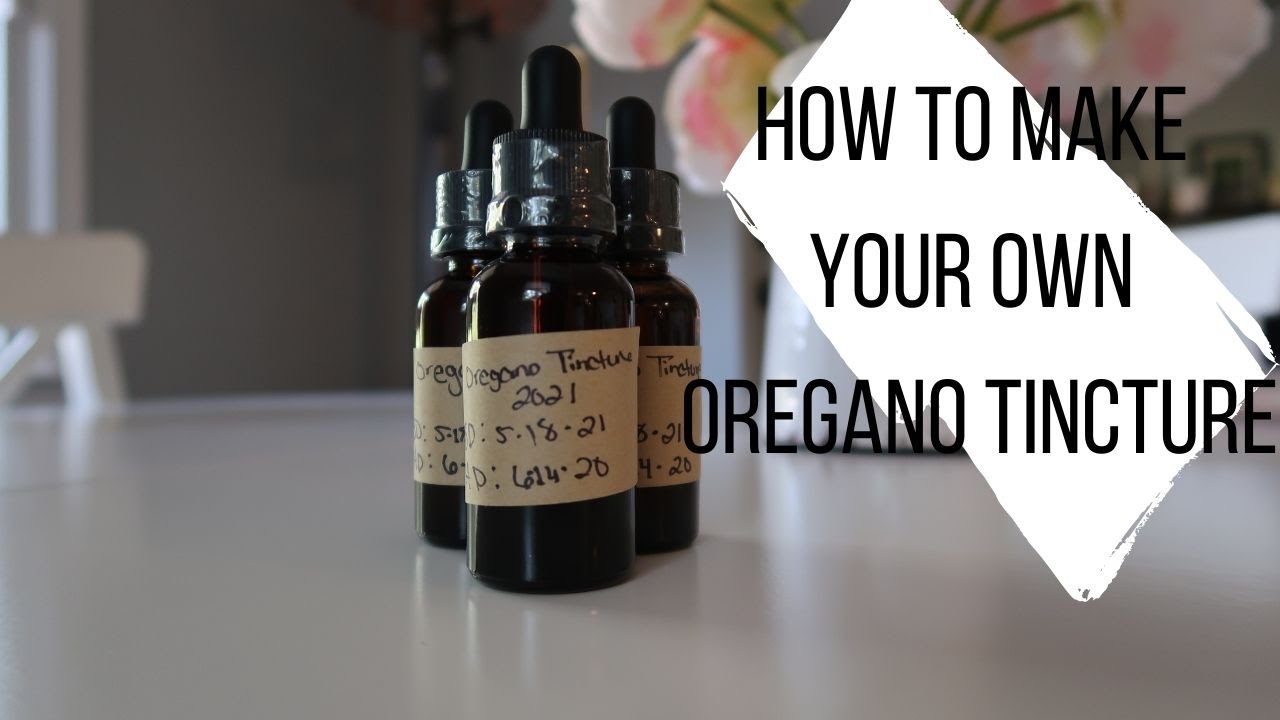 How to Make Your Own Oregano Tincture Garden 2021 YouTube