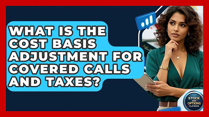 What Is The Cost Basis Adjustment For Covered Calls And Taxes? - Stock and Options Playbook