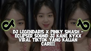 DJ LEGENDARIS X PINKY SMASH - ECLIPSER SOUND JJ KANE KYXX VIRAL TIKTOK YANG KALIAN CARI!!!