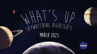 What's Up: March 2023 Skywatching Tips from NASA