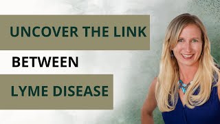 Uncover The Link Between Lyme Disease
