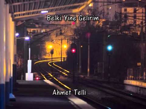 Ahmet Telli-Belki Yine Gelirim