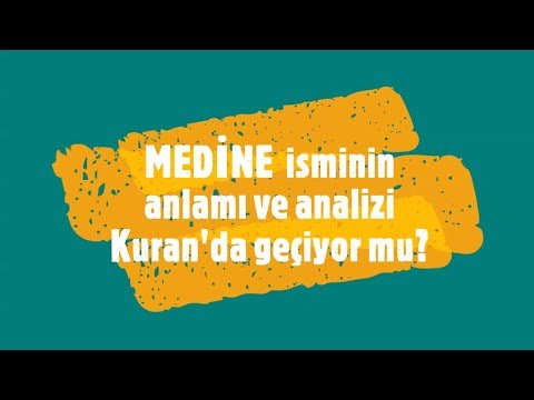 MEDİNE İsminin Anlamı ve Analizi Nedir?