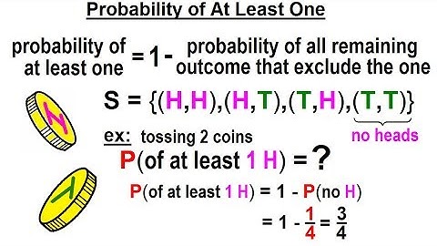 Statistics: Ch 4 Probability in Statistics (29 of 74) Probability of At Least One