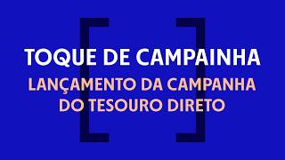 Toque de Campainha | Lançamento da Campanha do Tesouro Direto