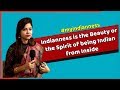 Indianness is the beauty or the spirit of being indian from inside  the indianness