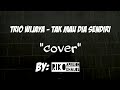 Tak Mau Dia Sendiri - Trio Wijaya Cover_by: Riko Aprilion