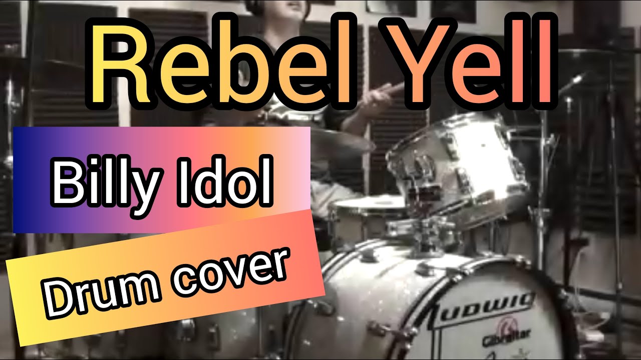 REBEL YELL DRUM COVER BILLY IDOL YouTube