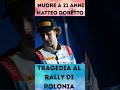 Muore a 21 Anni Matteo Doretto: Tragedia al Rally di Polonia