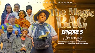 THE MAGIC BAG (EPISODE 5) FINAL