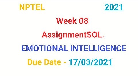 # Week 8 #EMOTIONAL INTELLIGENCE ASSIGNMENT Answer nptel 2021