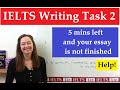 IELTS Writing Task 2: Only 5 minutes left and you haven&#39;t finished your essay