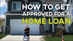 HOW TO GET APPROVED FOR A HOME LOAN (How to Get a House Loan) 