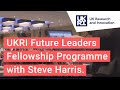 UKRI Future Leader Fellowship Programme with Steve Harris #UKRIFLF