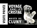 Visite prive exposition voyage dans le cristal au muse de cluny