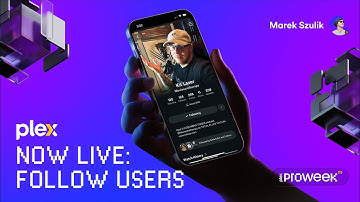 Plex Pro Week ‘25: Follow Users and More