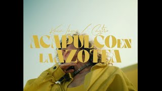 Kaia Lana & Caztro - Acapulco En La Azotea (Video Oficial)