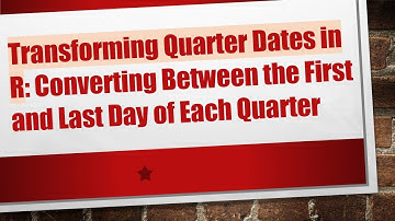 Transforming Quarter Dates in R: Converting Between the First and Last Day of Each Quarter