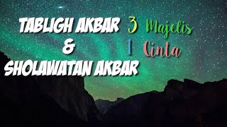 TABLIGH AKBAR & SHOLAWATAN AKBAR 3 Majelis 1 Cinta - Mhd Ridwan Hanafi